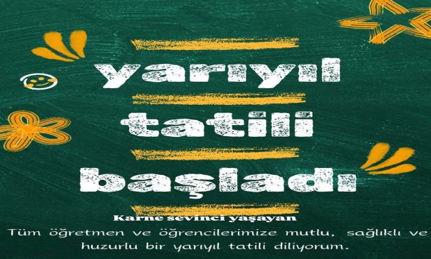 Karne sevinci yaşayan tüm öğretmen ve öğrencilerimize mutlu, sağlıklı ve huzurlu bir yarıyıl tatili diliyoruz.